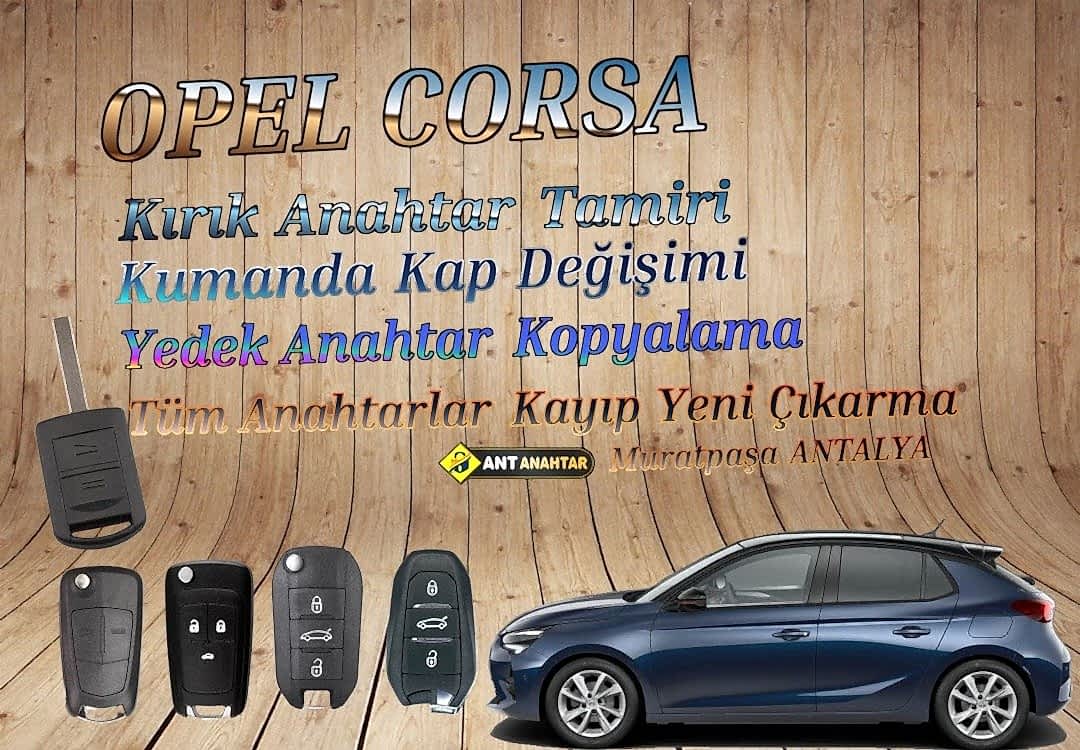 Opel Corsa Yedek Anahtar Yapımı Antalya