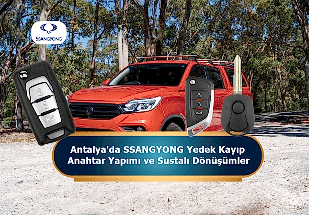 Antalya Ssangyong Yedek Anahtar Yapımı