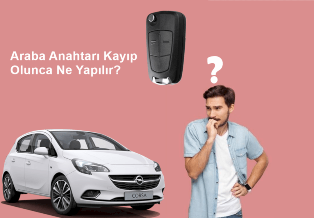 Araba Anahtarımı Kaybettim, Ne Yapmalıyım?