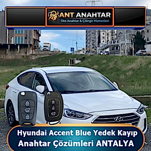 Hyundai Accent Blue Yedek Anahtar Yapımı Antalya