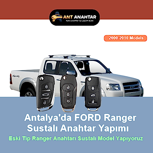 Ford Ranger Yedek Anahtar Yapımı Antalya (2000–2011)